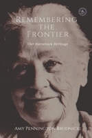 Remembering the Frontier: Our Horseback Heritage 1736165402 Book Cover