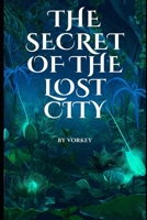 The Secret of the Lost City B0DP4Y4V9T Book Cover