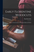 Early Florentine Woodcuts: With an Annotated List of Florentine Illustrated Books 101496329X Book Cover