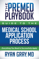 The Premed Playbook Guide to the Medical School Application: Everything You Need to Successfully Apply 1631955233 Book Cover