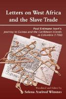 Letters on West Africa and the Slave Trade. Paul Erdmann Isert's Journey to Guinea and the Caribbean Islands in Columbia (1788) 9988647018 Book Cover