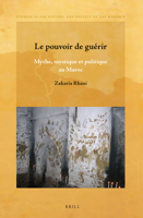 Le Pouvoir de Guerir: Mythe, Mystique Et Politique Au Maroc 9004257926 Book Cover