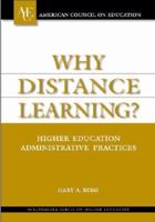 Why Distance Learning?: Higher Education Administrative Practices (American Council on Education (ACE)/Oryx Press Series on Higher Education) 157356530X Book Cover