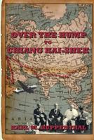 Over the Hump to Chiang Kai-shek 1500856223 Book Cover