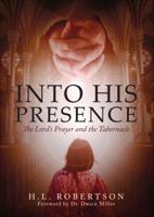 Into His Presence: The Lord's Prayer and the Tabernacle 0998748072 Book Cover