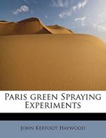 Paris Green Spraying Experiments 0530881616 Book Cover