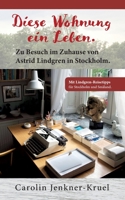 Diese Wohnung ein Leben: Zu Besuch im Zuhause von Astrid Lindgren in Stockholm (German Edition) 375041534X Book Cover