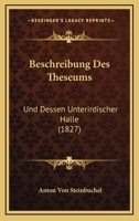 Beschreibung Des Theseums: Und Dessen Unterirdischer Halle (1827) 1168327032 Book Cover