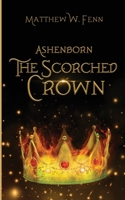 Ashenborn: The Scorched Crown B08CWJ8GXW Book Cover