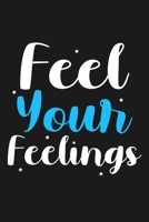 Feel Your Feelings: Lined Journal Notebook for Mental Health Awareness Counselors, School Therapists, Motivational Coach 1670893014 Book Cover