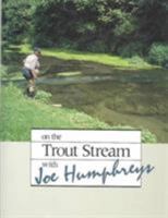 On the Trout Stream With Joe Humphreys 0811711560 Book Cover