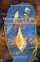 Théologique de la folie (Tome 3): La guérison de la guérison (Débats / Philosophie) (French Edition) B0748RC5ZN Book Cover