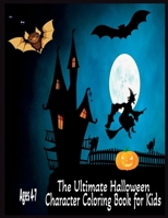 The Ultimate Halloween Character Coloring Book For Kids B0CFZ9GZ1D Book Cover