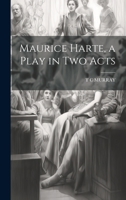Maurice Harte, a Play in two Acts 1021455601 Book Cover