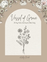 30-Day Poetic Devotional and Bible Study Vessel of Grace B0H3KH5VVT Book Cover