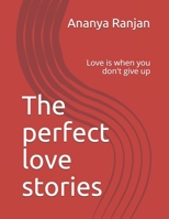 The perfect love stories: Love is when you don't give up B08R8ZZ7XP Book Cover