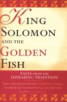 King Solomon and the Golden Fish: Tales from the Sephardic Tradition (Raphael Patai Series in Jewish Folklore and Anthropology) 0814331661 Book Cover