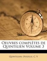 Oeuvres Completes de Quintilien Volume 3 1246760932 Book Cover