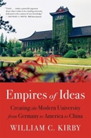 Empires of Ideas: Creating the Modern University from Germany to America to China 0674737717 Book Cover