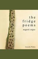 The Fridge Poems: Magnetic Origins 1517401992 Book Cover