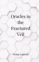 Oracles in the Fractured Veil 3690807743 Book Cover
