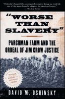 Worse than Slavery: Parchman Farm and the Ordeal of Jim Crow Justice 0684822989 Book Cover