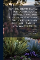 Prof. Dr. Thom's Flora von Deutschland, sterreich und der Schweiz, in Wort und Bild, fr Schule und Haus; mit ... Tafeln ... von Walter Mller 1245143050 Book Cover