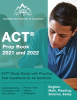 ACT Prep Book 2021 and 2022: ACT Study Guide with Practice Test Questions for All Sections [English, Math, Reading, Science, Essay] 1628457597 Book Cover