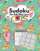 Sudoku For Kids Who Love Cats: Fun Sudoku Puzzles For Clever Children Age 6 -12 To Solve | Easy, Medium, Hard And Difficult Challenging Puzzles B08C8XFDM8 Book Cover