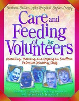 Care And Feeding Of Volunteers: Recruiting, Training, And Keeping An Excellent Volunteer Ministry Staff 0784710007 Book Cover