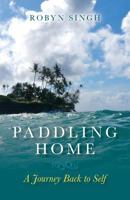 Paddling Home - A Journey Back to Self 0985590912 Book Cover