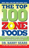 The Top 100 Zone Foods: The Zone Food Science Ranking System 0060394196 Book Cover