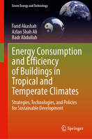 Energy Consumption and Efficiency of Buildings in Tropical and Temperate Climates: Strategies, Technologies, and Policies for Sustainable Development (Green Energy and Technology) 9819216656 Book Cover