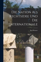 Die Nation Als Rechtsidee Und Die Internationale 101746801X Book Cover