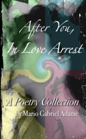 After You, In Love Arrest 0692278680 Book Cover