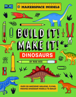 Build It! Make It! D.I.Y. Dinosaurs: Makerspace Models. Over 25 Awesome Walking, Flying, Moving Dinosaur Models to Build 1914087658 Book Cover