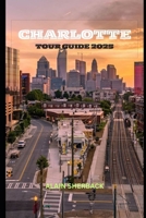 CHARLOTTE TOUR GUIDE 2025 B0F6JR52GT Book Cover