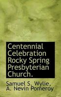 Centennial Celebration Rocky Spring Presbyterian Church 1017101221 Book Cover