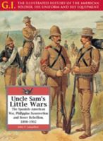 Uncle Sam's Little Wars: The Spanish-American War, Philippine Insurrection, and Boxer Rebellion, 1898-1902 (G.I. Series) 0791066746 Book Cover