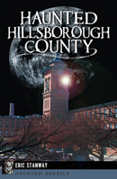 Haunted Hillsborough County 162619324X Book Cover