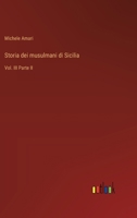 Storia dei musulmani di Sicilia: Vol. III Parte II (Italian Edition) 3368906917 Book Cover