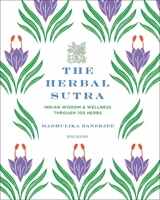 The Herbal Sutra: Indian Wisdom & Wellness Through 100 Herbs 939213035X Book Cover