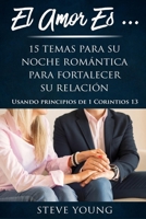 El Amor Es...: 15 Temas Para Su Noche Romántica Para Fortalecer Su Relación (Spanish Edition) 169522096X Book Cover