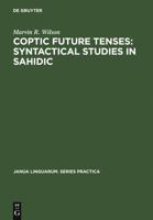 Coptic Future Tenses: Syntactical Studies in Sahidic 3111293130 Book Cover