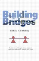 Building Bridges: A Collection of Thoughts about Engineers Connecting in Business, at Home and in Life 157197511X Book Cover