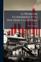 Le Probleme Economique Et La Doctrine Catholique... 114705729X Book Cover