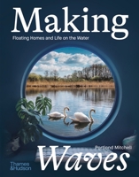 Making Waves: Boats, Floating Homes and Life on the Water 0500024219 Book Cover