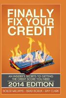 Finally Fix Your Credit: An Insider's Secrets to Getting the Credit Score You Need 149594672X Book Cover
