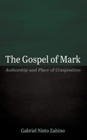 The Gospel of Mark: Authorship and Place of Composition 1666767182 Book Cover