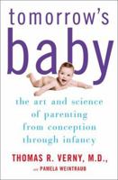 Tomorrow's Baby: The Art and Science of Parenting from Conception through Infancy 0684872145 Book Cover